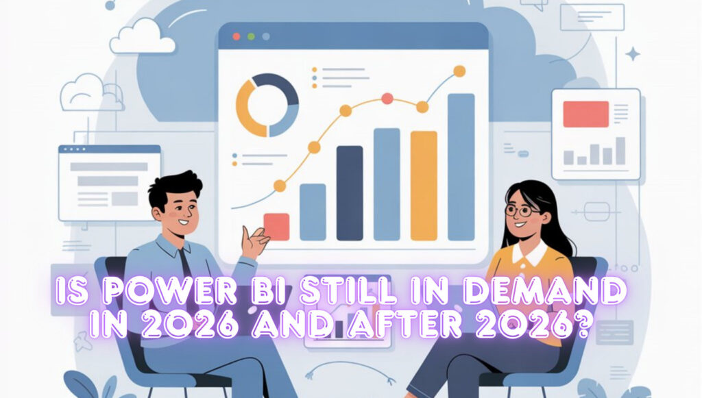 Is Power BI Still in Demand in 2026 and After 2026?